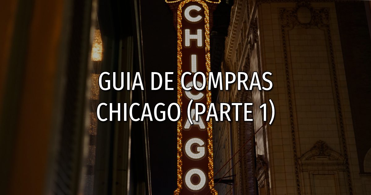 chicago 1 1200x630 - Guia de compras: Chicago (Parte 1)