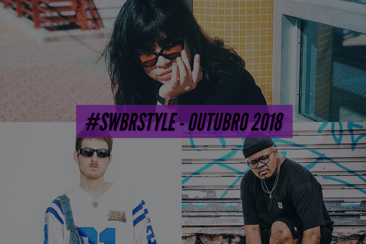 swbrstyle outubro 2018 - Os melhores do #SWBRSTYLE (Outubro 2018)