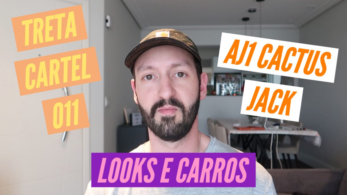 thumb youtube - Drops da semana - AJ1 Cactus Jack, CARTEL 011, Carros e looks